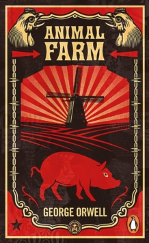 Animal Farm : The dystopian classic reimagined with cover art by Shepard Fairey by George Orwell