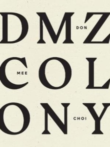 DMZ Colony by Don Mee Choi DMZ Colony by Don Mee Choi