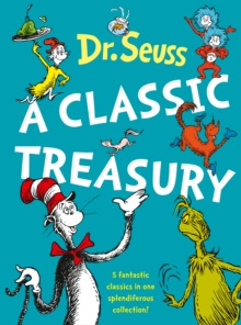 Dr. Seuss: A Classic Treasury by Dr. Seuss Dr. Seuss: A Classic Treasury by Dr. Seuss