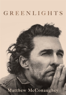 Greenlights : Raucous stories and outlaw wisdom from the Academy Award-winning actor by Matthew McConaughey Greenlights : Raucous stories and outlaw wisdom from the Academy Award-winning actor by Matthew McConaughey