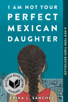 I Am Not Your Perfect Mexican Daughter I Am Not Your Perfect Mexican Daughter