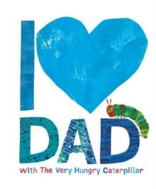 I Love Dad with the Very Hungry Caterpillar by Eric Carle