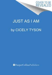 Just as I Am : A Memoir by Cicely Tyson Just as I Am : A Memoir by Cicely Tyson