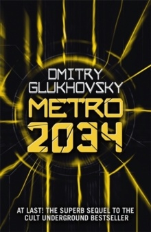 Metro 2034 : The novels that inspired the bestselling games by Dmitry Glukhovsky