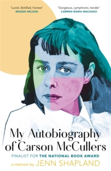 My Autobiography of Carson McCullers by Jenn Shapland My Autobiography of Carson McCullers by Jenn Shapland