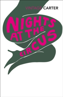 Nights At The Circus by Angela Carter Nights At The Circus by Angela Carter