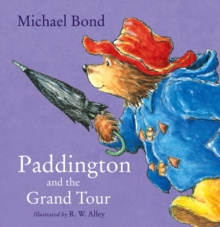 Paddington and the Grand Tour by Michael Bond Paddington and the Grand Tour by Michael Bond