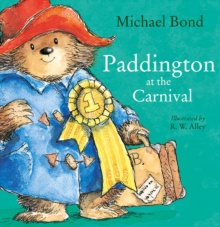 Paddington at the Carnival by Michael Bond Paddington at the Carnival by Michael Bond