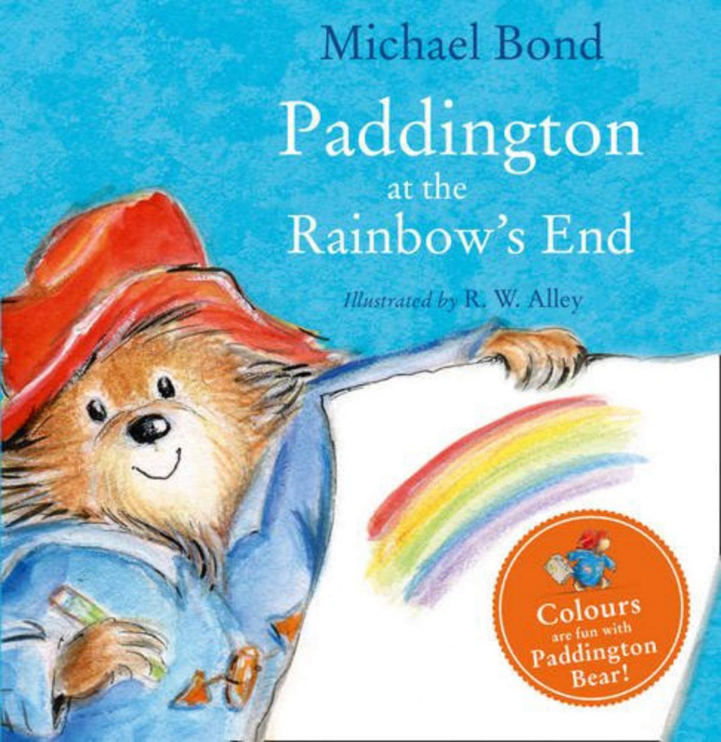 Paddington at the Rainbow's End by Micheal Bond Paddington at the Rainbow's End by Micheal Bond