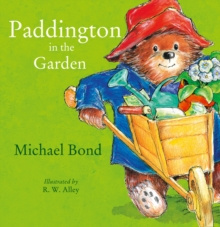 Paddington in the Garden by Michael Bond Paddington in the Garden by Michael Bond