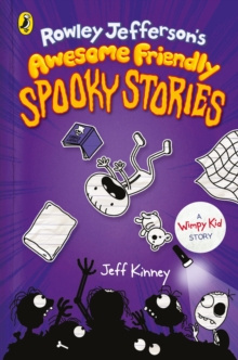 Rowley Jefferson's Awesome Friendly Spooky Stories by Jeff Kinney Rowley Jefferson's Awesome Friendly Spooky Stories by Jeff Kinney