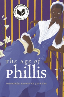 The Age of Phillis by Honoree Fanonne Jeffers