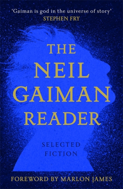 The Neil Gaiman Reader : Selected Fiction by Neil Gaiman (Author) , Marlon James (Foreword By)