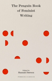 The Penguin Book of Feminist Writing by Hannah Dawson The Penguin Book of Feminist Writing by Hannah Dawson