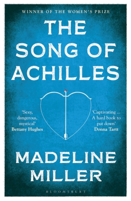 The Song of Achilles : Bloomsbury Modern Classics by Madeline Miller The Song of Achilles : Bloomsbury Modern Classics by Madeline Miller