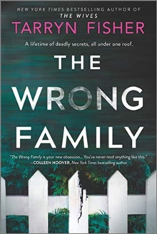 The Wrong Family : A Thriller by Tarryn Fisher The Wrong Family : A Thriller by Tarryn Fisher