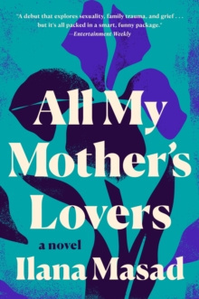 All My Mother's Lovers : A Novel All My Mother's Lovers : A Novel