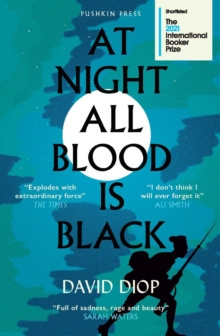 At Night All Blood is Black : WINNER OF THE INTERNATIONAL BOOKER PRIZE 2021 by David Diop At Night All Blood is Black : WINNER OF THE INTERNATIONAL BOOKER PRIZE 2021 by David Diop