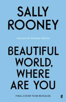 Beautiful World, Where Are You by Sally Rooney Beautiful World, Where Are You by Sally Rooney