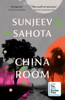 China Room : LONGLISTED FOR THE BOOKER PRIZE 2021 by Sunjeev Sahota China Room : LONGLISTED FOR THE BOOKER PRIZE 2021 by Sunjeev Sahota