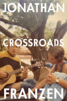 Crossroads by Jonathan Franzen Crossroads by Jonathan Franzen