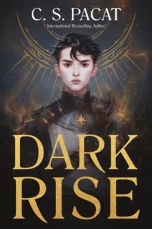 Dark Rise : 1 by C.S. Pacat Dark Rise : 1 by C.S. Pacat