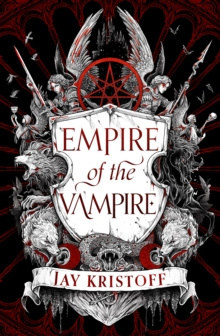 Empire of the Vampire : Book 1 by Jay Kristoff Empire of the Vampire : Book 1 by Jay Kristoff