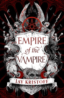 Empire of the Vampire : Book 1 by Jay Kristoff