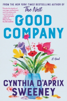 Good Company : A Novel by Cynthia D'Aprix Sweeney Good Company : A Novel by Cynthia D'Aprix Sweeney