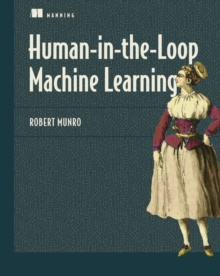 Human-in-the-Loop Machine Learning by Robert Munro Human-in-the-Loop Machine Learning by Robert Munro