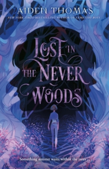 Lost in the Never Woods by Aiden Thomas Lost in the Never Woods by Aiden Thomas