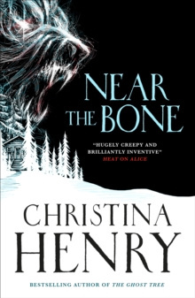 Near the Bone by Christina Henry Near the Bone by Christina Henry