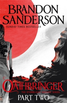 Oathbringer Part Two : The Stormlight Archive Book Three by Brandon Sanderson Oathbringer Part Two : The Stormlight Archive Book Three by Brandon Sanderson