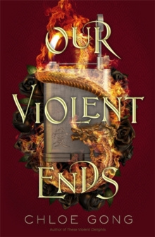 Our Violent Ends by Chloe Gong Our Violent Ends by Chloe Gong