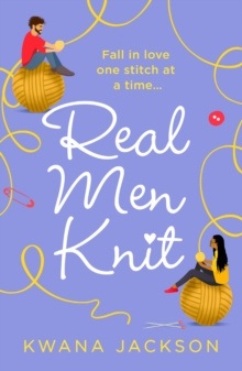 Real Men Knit by Kwana Jackson