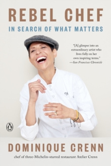 Rebel Chef by Dominique Crenn, Emma Brockes Rebel Chef by Dominique Crenn, Emma Brockes