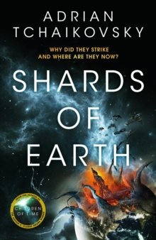 Shards of Earth : First in an extraordinary new trilogy, from the winner of the Arthur C. Clarke Award by Adrian Tchaikovsky Shards of Earth : First in an extraordinary new trilogy, from the winner of the Arthur C. Clarke Award by Adrian Tchaikovsky