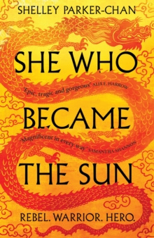 She Who Became the Sun by Shelley Parker-Chan She Who Became the Sun by Shelley Parker-Chan
