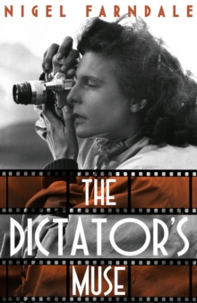 The Dictator's Muse by Nigel Farndale The Dictator's Muse by Nigel Farndale