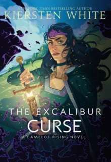 The Excalibur Curse by Kiersten White The Excalibur Curse by Kiersten White