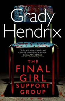 The Final Girl Support Group by Grady Hendrix The Final Girl Support Group by Grady Hendrix