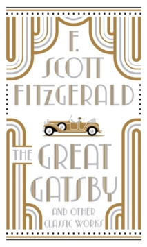 The Great Gatsby and Other Classic Works by F.Scott Fitzgerald The Great Gatsby and Other Classic Works by F.Scott Fitzgerald