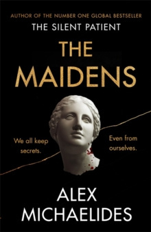 The Maidens : The instant Sunday Times bestseller from the author of The Silent Patient by Alex Michaelides The Maidens : The instant Sunday Times bestseller from the author of The Silent Patient by Alex Michaelides