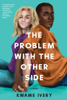 The Problem With The Other Side by Kwame Ivery The Problem With The Other Side by Kwame Ivery