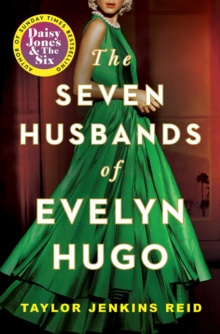 The Seven Husbands of Evelyn Hugo : by Taylor Jenkins Reid The Seven Husbands of Evelyn Hugo : by Taylor Jenkins Reid