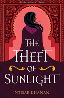 The Theft of Sunlight by Intisar Khanani The Theft of Sunlight by Intisar Khanani