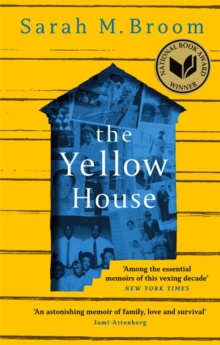 The Yellow House : WINNER OF THE NATIONAL BOOK AWARD FOR NONFICTION by Sarah M. Broom The Yellow House : WINNER OF THE NATIONAL BOOK AWARD FOR NONFICTION by Sarah M. Broom