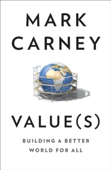 Value(s) : Building a Better World for All by Mark Carney