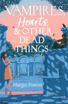 Vampires, Hearts & Other Dead Things by Margie Fuston Vampires, Hearts & Other Dead Things by Margie Fuston