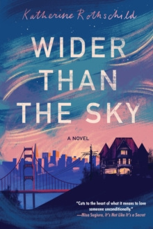 Wider than the Sky by Katherine Field Rothschild Wider than the Sky by Katherine Field Rothschild